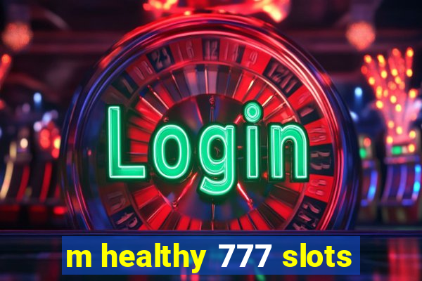 m healthy 777 slots